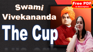 Read more about the article The Cup by Swami Vivekananda | The Cup | Swami Vivekananda | Explanation | Summary | Word Meaning | Questions Answers | Critical Appreciation | Free PDF Download – Easy Literary Lessons