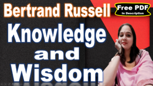 Read more about the article Knowledge and Wisdom by Bertrand Russell | Knowledge and Wisdom | Bertrand Russell | Key Points | Summary | Word Meaning | Questions Answers | Free PDF Download – Easy Literary Lessons