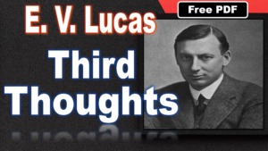 Read more about the article Third Thoughts by EV Lucas | EV Lucas | Summary | Word Meaning | Key Points | Questions Answers | Free PDF Download – Easy Literary Lessons