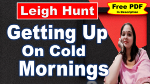 Read more about the article Getting Up on Cold Mornings by Leigh Hunt | Getting Up on Cold Mornings | Leigh Hunt | Summary | Key Points | Word Meaning | Questions Answers | Free PDF Download – Easy Literary Lesson