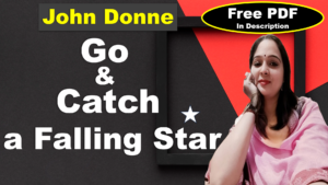 Read more about the article Go and catch a falling star by John Donne | Go and catch a falling star | John Donne | Explanation | Summary | Key Points | Word Meaning | Critical Appreciation | Questions Answers | Free PDF Download – Easy Literary Lessons