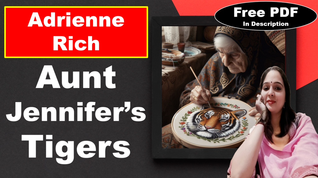 Aunt Jennifer’s Tigers by Adrienne Rich | Aunt Jennifer’s Tigers | Adrienne Rich | | Explanation | Summary | Key Points | Word Meaning | Questions Answers | Free PDF Download – Easy Literary Lessons