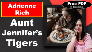 Read more about the article Aunt Jennifer’s Tigers by Adrienne Rich | Aunt Jennifer’s Tigers | Adrienne Rich | | Explanation | Summary | Key Points | Word Meaning | Questions Answers | Free PDF Download – Easy Literary Lessons