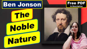 Read more about the article The Noble Nature by Ben Jonson | The Noble Nature | Explanation | Summary | Key Points | Word Meaning | Questions Answers | Free PDF Download – Easy Literary Lessons
