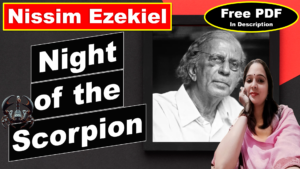 Read more about the article Night of the Scorpion by Nissim Ezekiel | Night of the Scorpion | Explanation | Summary | Key Points | Word Meaning | Questions Answers | Free PDF Download – Easy Literary Lessons