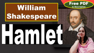 Read more about the article Hamlet by William Shakespeare | Hamlet | Plot | Summary | Characters | Theme | Historical Context | Critical Overview | Free PDF Download – Easy Literary Lessons