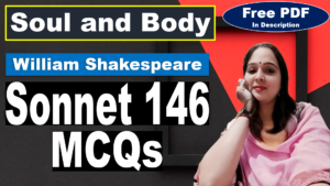 Read more about the article Sonnet 146 MCQs | Soul and Body MCQs | Sonnet 146 by William Shakespeare | Free PDF Download – Easy Literary Lessons