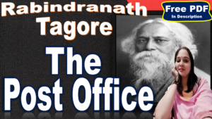 Read more about the article The Post Office by Rabindranath Tagore | The Post Office | डाकघर | Rabindranath Tagore | Plot | Characters | Themes | Symbolism | Critical Overview | Questions Answers | Free PDF Download – Easy Literary Lessons