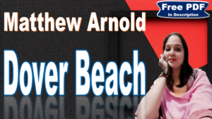 Read more about the article Dover Beach by Matthew Arnold | Matthew Arnold | Dover Beach | Explanation | Summary | Key Points | Word Meaning | Critical Appreciation | Questions Answers | Free PDF Download – Easy Literary Lessons