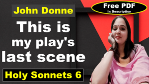 Read more about the article This is my play’s last scene by John Donne | This is my play’s last scene | John Donne | Explanation | Summary | Key Points | Word Meaning | Critical Appreciation | Questions Answers | Free PDF Download – Easy Literary Lessons
