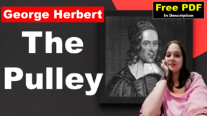 Read more about the article The Pulley by George Herbert | The Pulley | George Herbert | Explanation | Summary | Key Points | Word Meaning | Critical Appreciation | Questions Answers | Free PDF Download – Easy Literary Lessons