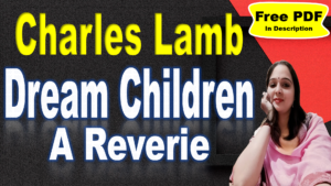 Read more about the article Dream Children by Charles Lamb | Dream Children: A Reverie | Charles Lamb | Summary | Key Points | Word Meaning | Questions Answers | Critical Appreciation | Free PDF Download – Easy Literary Lesson