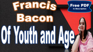 Read more about the article Of Youth and Age by Francis Bacon | Of Youth and Age | Francis Bacon | Francis Bacon as Essayist | Summary | Key Points | Word Meaning | Questions Answers | Critical Appreciation | Free PDF Download – Easy Literary Lesson