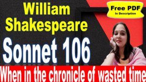 Read more about the article Sonnet 106 by William Shakespeare | When in the chronicle of wasted time | Sonnet 106 | William Shakespeare | Explanation | Summary | Key Points | Word Meaning | Critical Appreciation | Questions Answers | Free PDF Download – Easy Literary Lessons