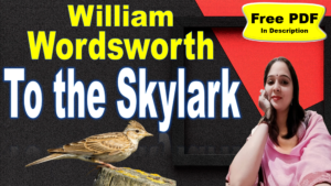 Read more about the article To the Skylark by William Wordsworth | To the Skylark | William Wordsworth | Explanation | Summary | Key Points | Word Meaning | Critical Appreciation | Questions Answers | Free PDF Download – Easy Literary Lessons