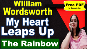 Read more about the article My Heart Leaps Up by William Wordsworth | The Rainbow | My Heart Leaps Up | William Wordsworth | Explanation | Summary | Key Points | Word Meaning | Critical Appreciation | Questions Answers | Free PDF Download – Easy Literary Lessons