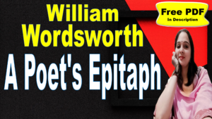 Read more about the article A Poet’s Epitaph by William Wordsworth | A Poet’s Epitaph | William Wordsworth | Explanation | Summary | Key Points | Word Meaning | Critical Appreciation | Questions Answers | Free PDF Download – Easy Literary Lessons