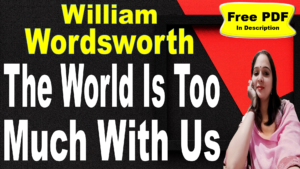 Read more about the article The World Is Too Much With Us by William Wordsworth | The World Is Too Much With Us | Explanation | Summary | Key Points | William Wordsworth | Word Meaning | Questions Answers | Critical Appreciation | Free PDF Download – Easy Literary Lessons