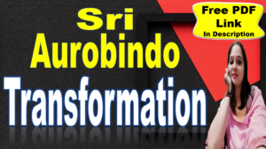 Read more about the article Transformation by Sri Aurobindo | Explanation | Summary | Transformation Key Points | Sri Aurobindo | Word Meaning | Questions Answers | Critical Appreciation | Themes | Free PDF Download – Easy Literary Lessons