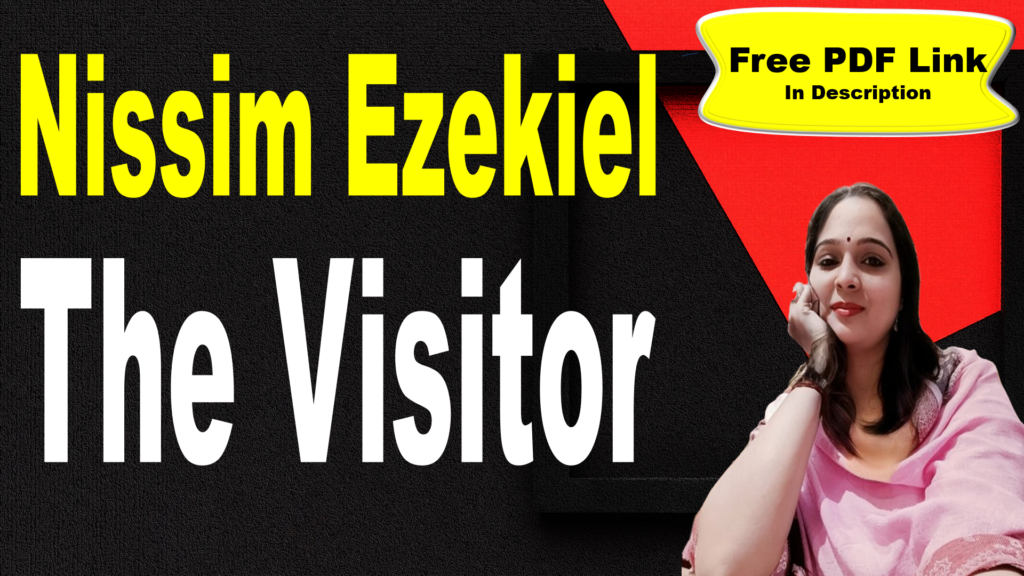 The Visitor by Nissim Ezekiel | Explanation | Summary | Key Points | Nissim Ezekiel | Word Meaning | Questions Answers | Critical Appreciation | Themes | Free PDF Download – Easy Literary Lessons