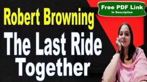 Read more about the article The Last Ride together by Robert Browning | The Last Ride together | Robert Browning | Explanation | Summary | Key Points | Word Meaning | Questions Answers | Critical Appreciation | Free PDF Download – Easy Literary Lessons