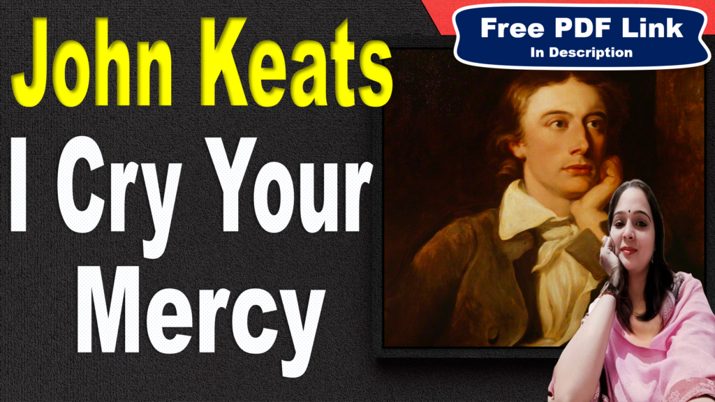 I cry your mercy pity love by John Keats | I cry your mercy pity love | Explanation | Summary | Key Points | John Keats | Word Meaning | Questions Answers | Critical Appreciation | Themes | Free PDF Download – Easy Literary Lessons