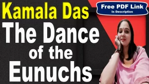 Read more about the article The Dance of the Eunuchs by Kamala Das | The Dance of the Eunuchs | Kamala Das | Explanation | Summary | Key Points | Word Meaning | Questions Answers | Critical Appreciation | Themes | Free PDF Download – Easy Literary Lessons