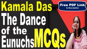 Read more about the article MCQs | The Dance of the Eunuchs MCQs | The Dance of the Eunuchs | The Dance of the Eunuchs by Kamala Das MCQs | Kamala Das | Free PDF Download – Easy Literary Lessons