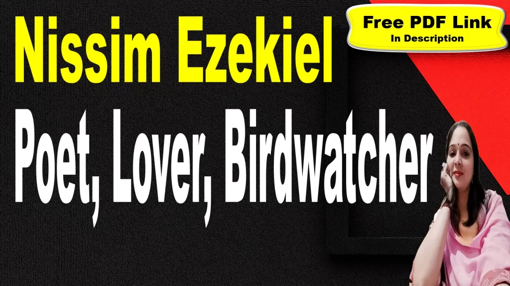 Poet, Lover, Birdwatcher by Nissim Ezekiel | Explanation | Summary | Key Points | Nissim Ezekiel | Word Meaning | Questions Answers | Critical Appreciation | Themes | Free PDF Download – Easy Literary Lessons