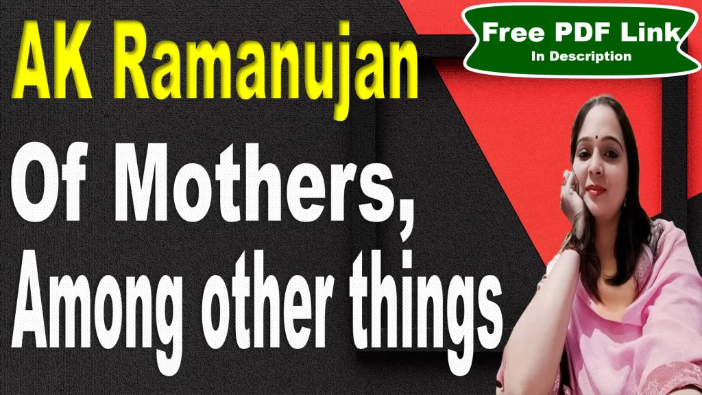 Of Mothers, among other things by AK Ramanujan | Of Mothers, among other things | AK Ramanujan | Explanation | Summary | Key Points | Word Meaning | Questions Answers | Critical Appreciation | Free PDF Download – Easy Literary Lessons