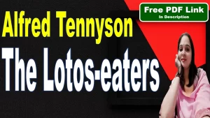 Read more about the article The Lotos-eaters by Alfred Tennyson | The Lotos-eaters | Alfred Tennyson | Alfred Lord Tennyson | Summary | Explanation | Key Points | Word Meaning | Questions Answers | Critical Appreciation | Free PDF Download – Easy Literary Lessons