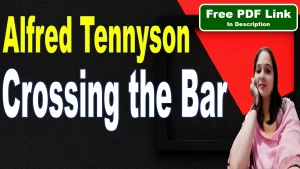 Read more about the article Crossing the Bar by Alfred Tennyson | Crossing the Bar | Alfred Tennyson | Alfred Lord Tennyson | Summary | Explanation | Key Points | Word Meaning | Questions Answers | Critical Appreciation | Free PDF Download – Easy Literary Lessons