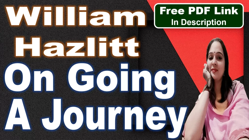 On Going a Journey by William Hazlitt | On Going a Journey | William Hazlitt | Analysis | Summary | Key Points | Word Meaning | Questions Answers | Critical Appreciation | Free PDF Download – Easy Literary Lesson