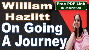 Read more about the article On Going a Journey by William Hazlitt | On Going a Journey | William Hazlitt | Analysis | Summary | Key Points | Word Meaning | Questions Answers | Critical Appreciation | Free PDF Download – Easy Literary Lesson