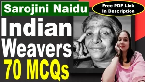 Read more about the article 70 MCQs | Indian Weavers MCQs | Indian Weavers | Indian Weavers by Sarojini Naidu MCQs | Sarojini Naidu | Free PDF Download – Easy Literary Lessons