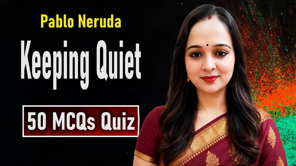 Keeping Quiet Quiz: 50 MCQs on Pablo Neruda’s Poem